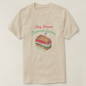 Retirement Luncheon Lunch Turkey Club Sandwich T-Shirt