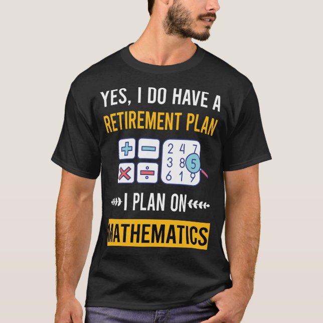 Retirement Mathematics Math Maths T-Shirt (Front)