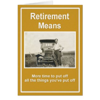 Retirement Means ... Greeting Card