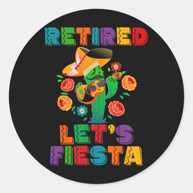 Retirement Mexicano Let's Fiesta Retired Cinco De  Classic Round Sticker (Front)