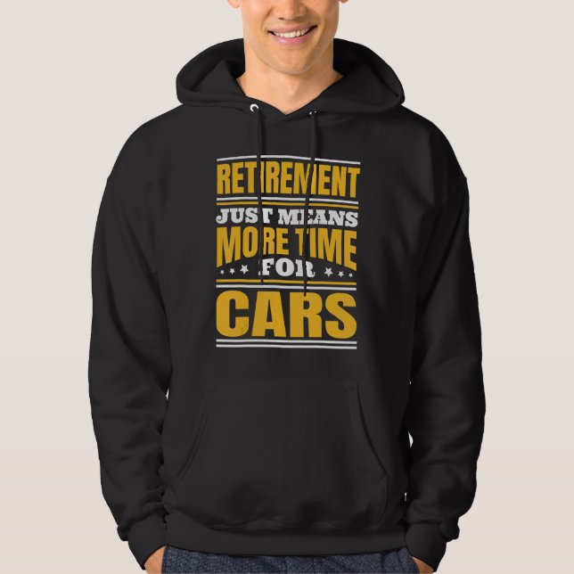 Retirement More Time For Cars Hoodie (Front)