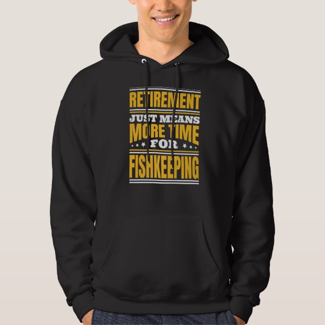 Retirement More Time For Fishkeeping Hoodie (Front)