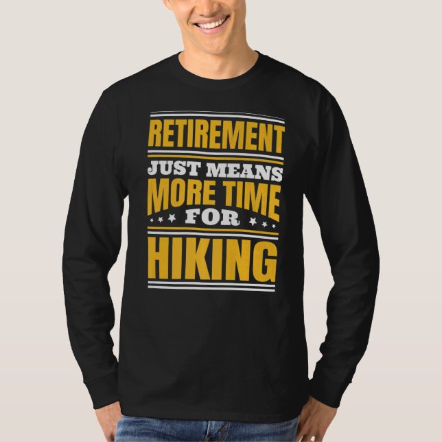 Retirement More Time For Hiking T-Shirt (Front)