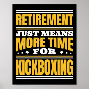 Retirement More Time For Kickboxing  Poster