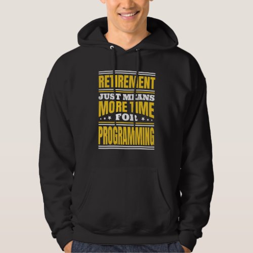 Retirement More Time For Programming Hoodie