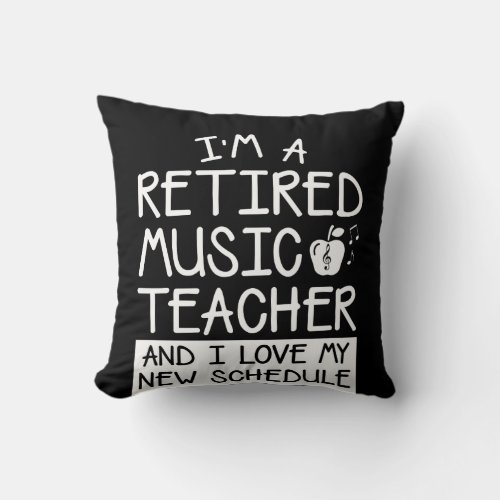 Retirement Music Teacher Love New Schedule Throw Pillow