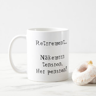 Retirement Näkemiin tension Hei pension! Finnish Coffee Mug