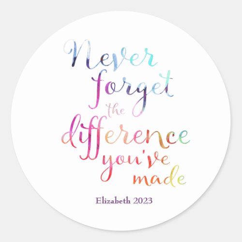 Retirement Never Forget the Difference Youve Made Classic Round Sticker