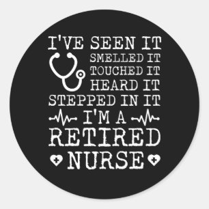 Retirement Nurse Seen Smelled Touched Classic Round Sticker