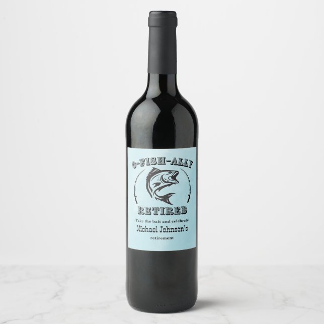 Retirement O-fish-ally retired funny fishing Wine Label (Front)