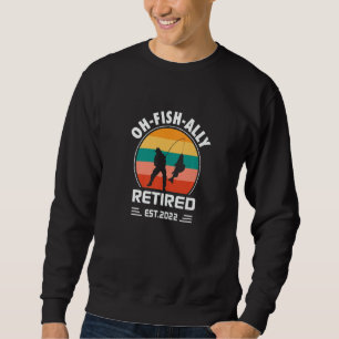 Retirement Oh Fish Ally Retired 2022 Apparel   Sweatshirt