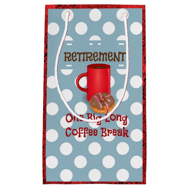Retirement - One Big Long Coffee Break Small Gift Bag (Front)