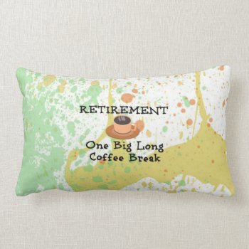 Retirement - One Long Coffee Break Lumbar Pillow by RetirementGiftStore at Zazzle