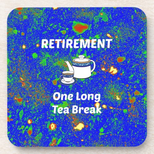 Retirement __ One Long Tea Break colorful design Beverage Coaster