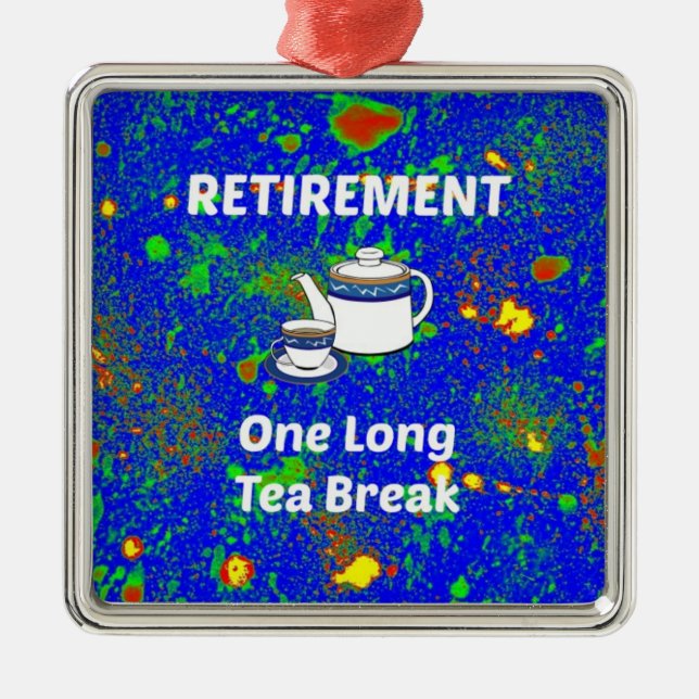 Retirement - One Long Tea Break Metal Ornament (Front)