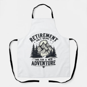 Retirement Only Means It's Time for a New Adventur Apron