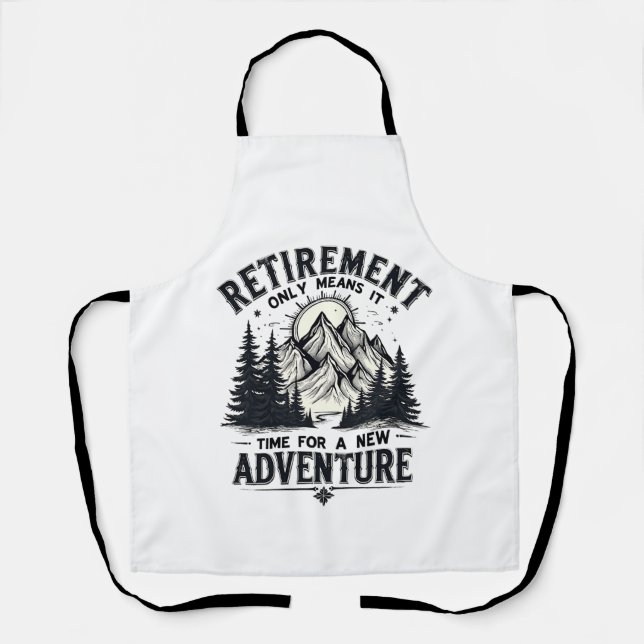 Retirement Only Means It's Time for a New Adventur Apron (Front)
