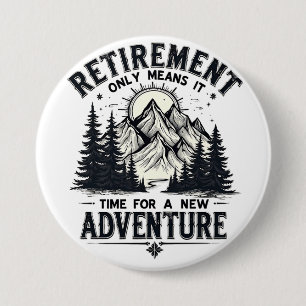 Retirement Only Means It's Time for a New Adventur Button