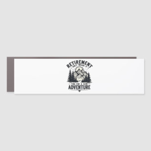 Retirement Only Means It's Time for a New Adventur Car Magnet