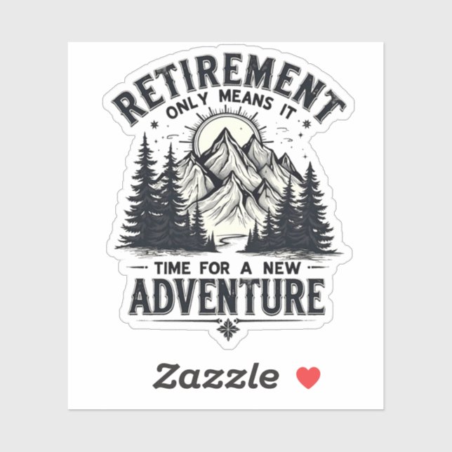Retirement Only Means It's Time for a New Adventur Sticker (Sheet)