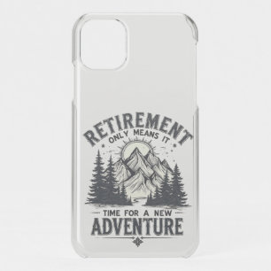 Retirement Only Means It's Time for a New Adventur iPhone 11 Case