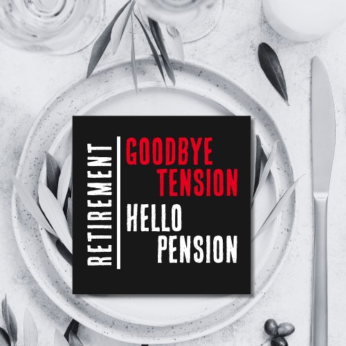 Retirement Party Goodbye Tension Hello Pension Napkins