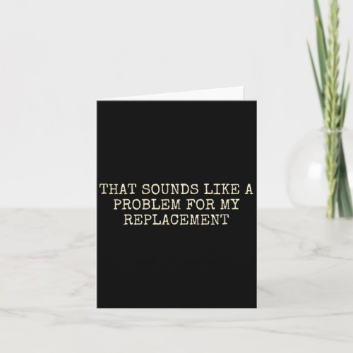 Retirement Party Not My Problem Retiree Replacemen