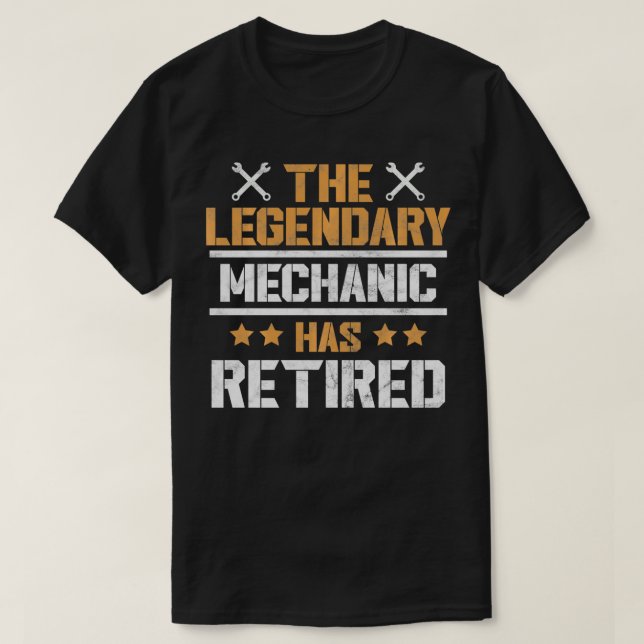 Retirement Party The Legendary Mechanic Has Retire T-Shirt (Design Front)