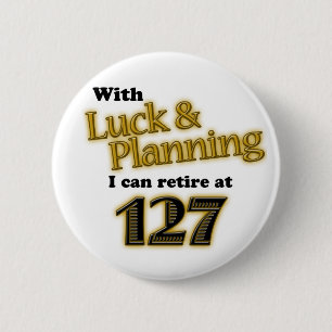 RETIREMENT! PINBACK BUTTON