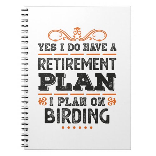 Retirement Plan Birding Gift Funny Notebook