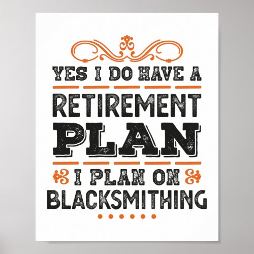 Retirement Plan Blacksmithing Gift Funny Poster