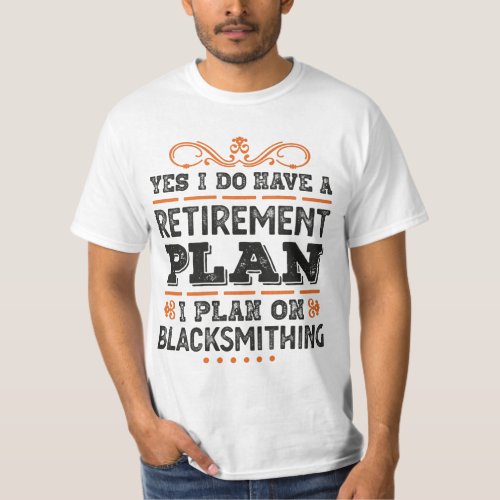Retirement Plan Blacksmithing Gift Funny T_Shirt