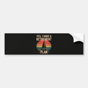 Retirement Plan Boating Sailboat Bumper Sticker