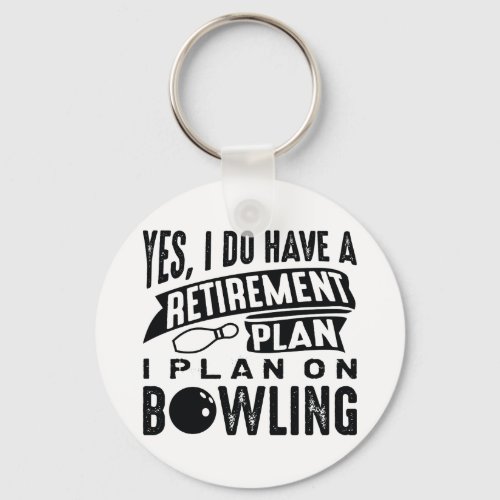 Retirement Plan Bowling Keychain