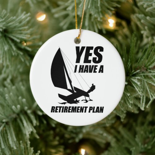 Retirement Plan Catamaran Trapeze Sailing Captain Ceramic Ornament