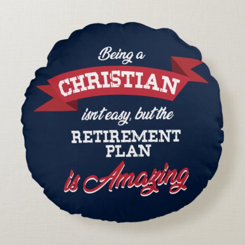Retirement Plan Christian Leader Round Pillow