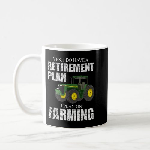 Retirement Plan Farming Funny Farmer Distressed Fa Coffee Mug