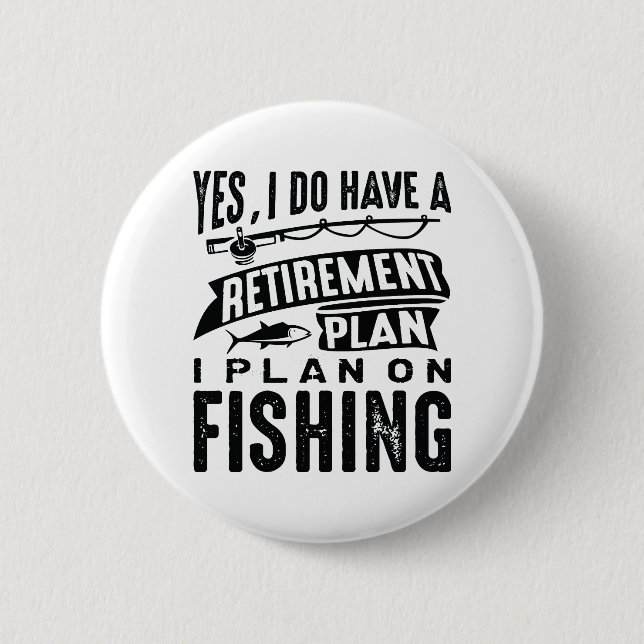 Retirement Plan Fishing Button (Front)
