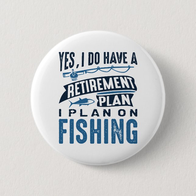 Retirement Plan Fishing Button (Front)