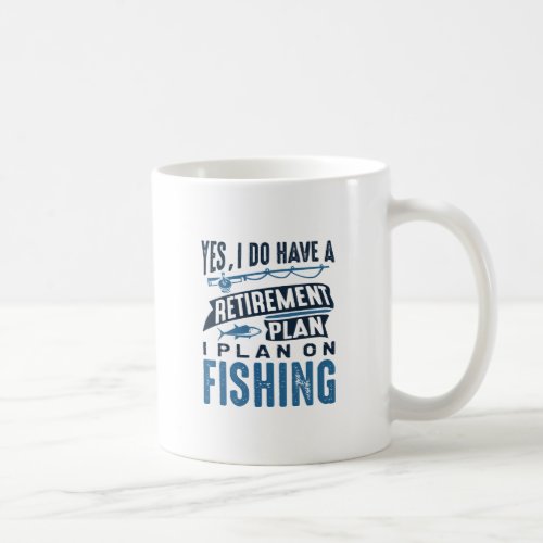 Retirement Plan Fishing Coffee Mug