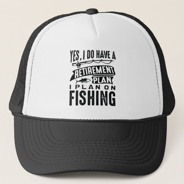 Retirement Plan Fishing Trucker Hat (Front)
