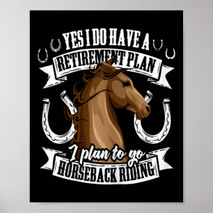 Retirement Plan Funny Horseback Riding Equestrian  Poster