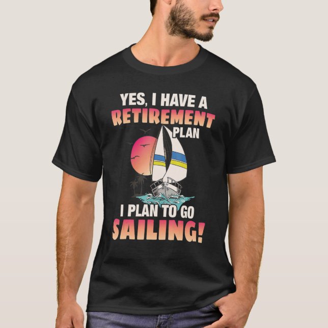 Retirement Plan Go sailing T-Shirt (Front)