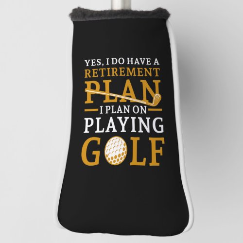 Retirement Plan Golf Golf Head Cover