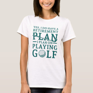 Retirement Plan Golf T-Shirt
