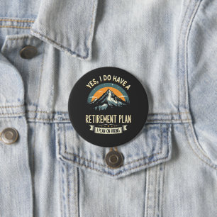 Retirement Plan Hiking Funny Dad Outdoors Hiking Button