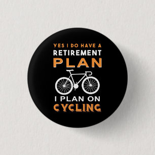 Retirement Plan I Plan On Cycling Button