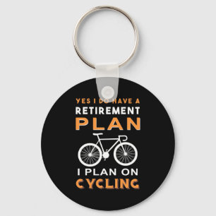 Retirement Plan I Plan On Cycling Keychain