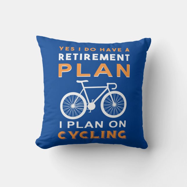 Retirement Plan I Plan On Cycling Throw Pillow (Front)