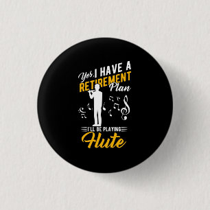Retirement Plan I Will Be Playing Flute Button